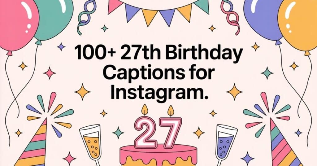 celebrity-inspired-27th-birthday-captions